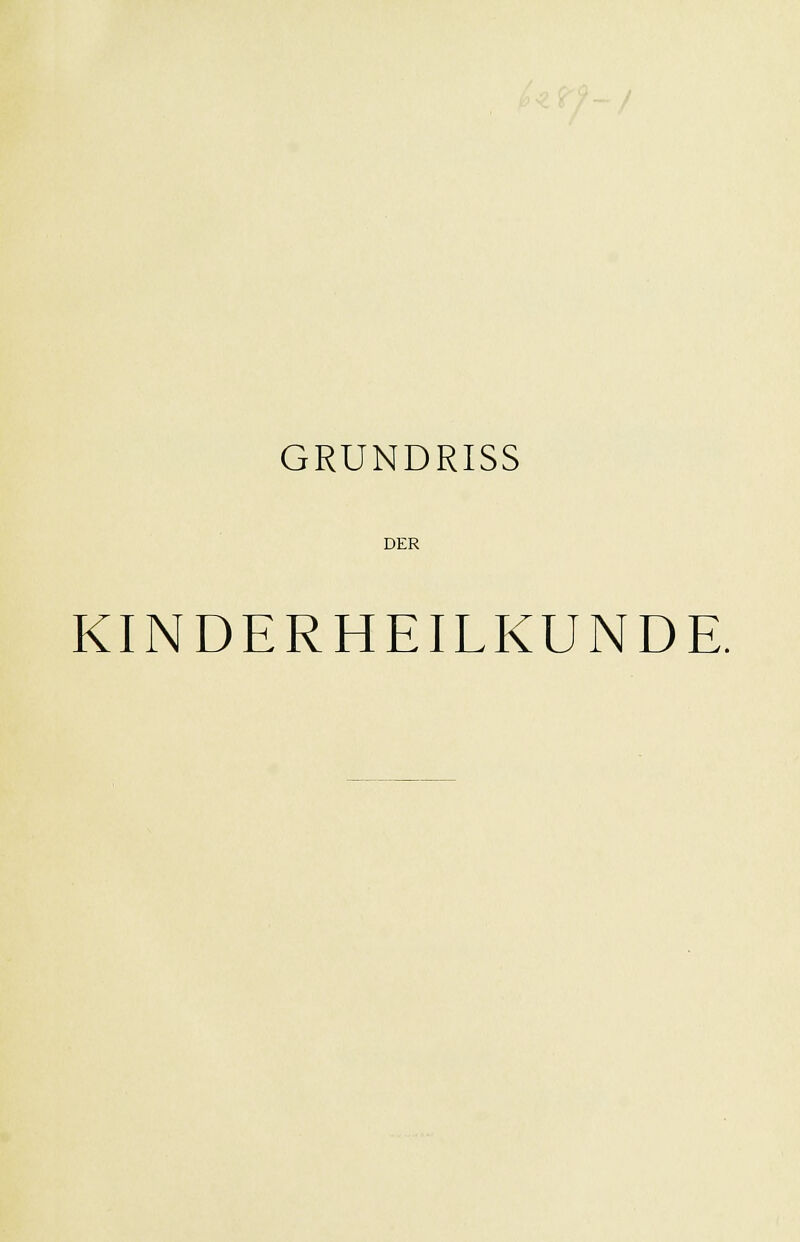 DER KINDERHEILKUNDE.