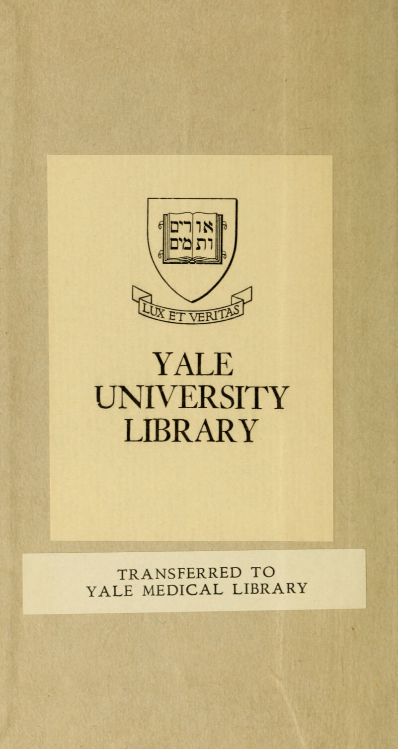 YALE UNIVERSITY LIBRARY TRANSFERRED TO YALE MEDICAL LIBRARY