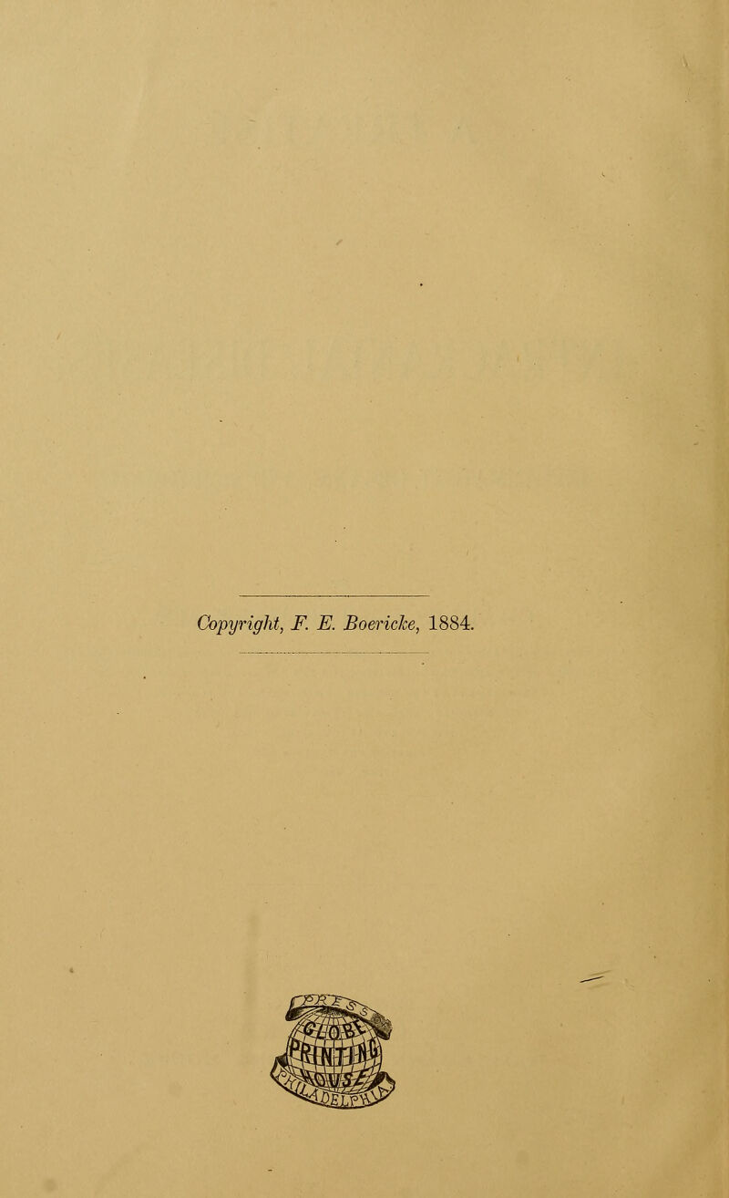 Copyright, F. E. BoericJce, 1884.