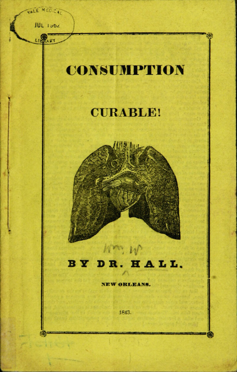 ^v- :, CONSUMPTION CURABLE! BY DR. HALL. >EWORI,E*M». 18*3.