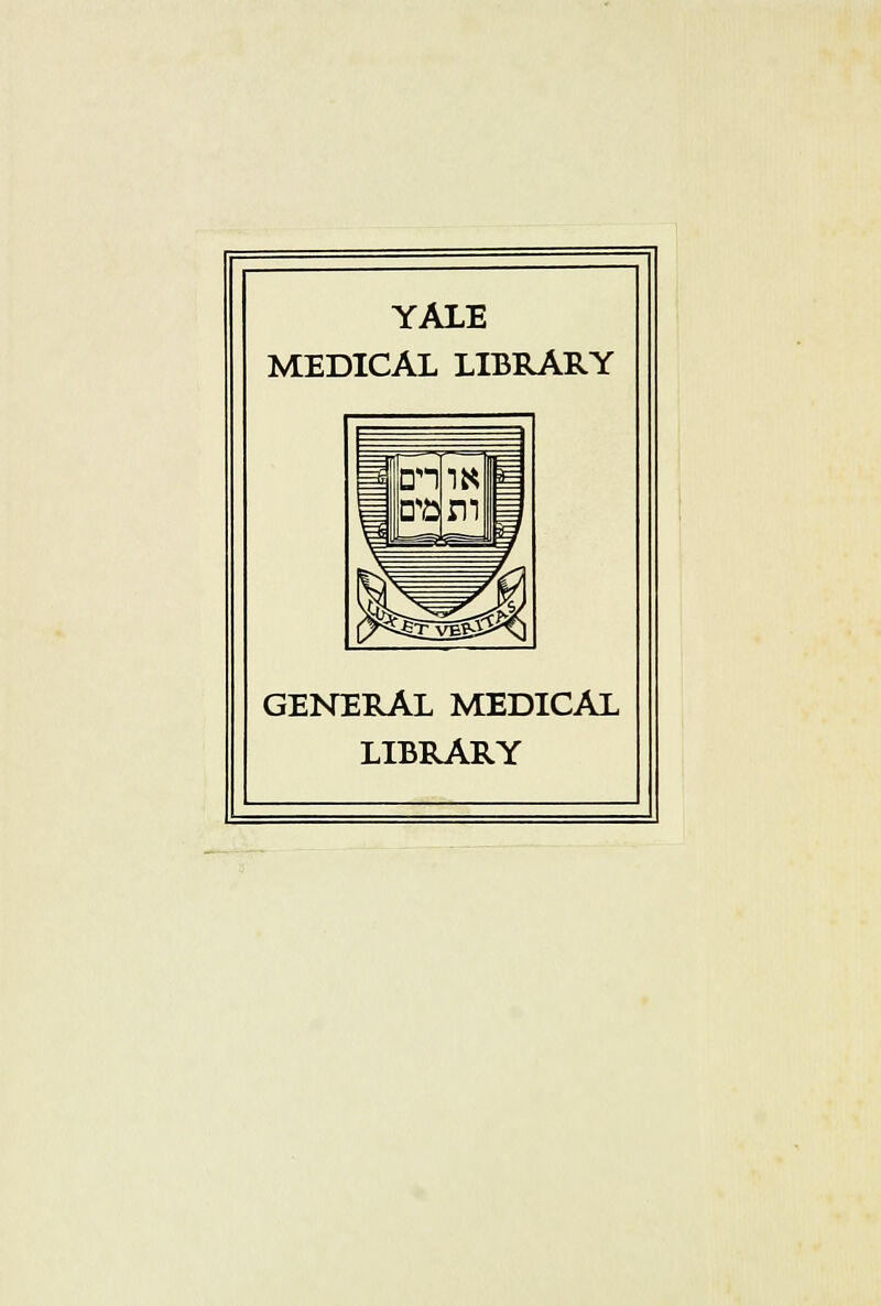 YALE MEDICAL LIBRARY GENERAL MEDICAL LIBRARY