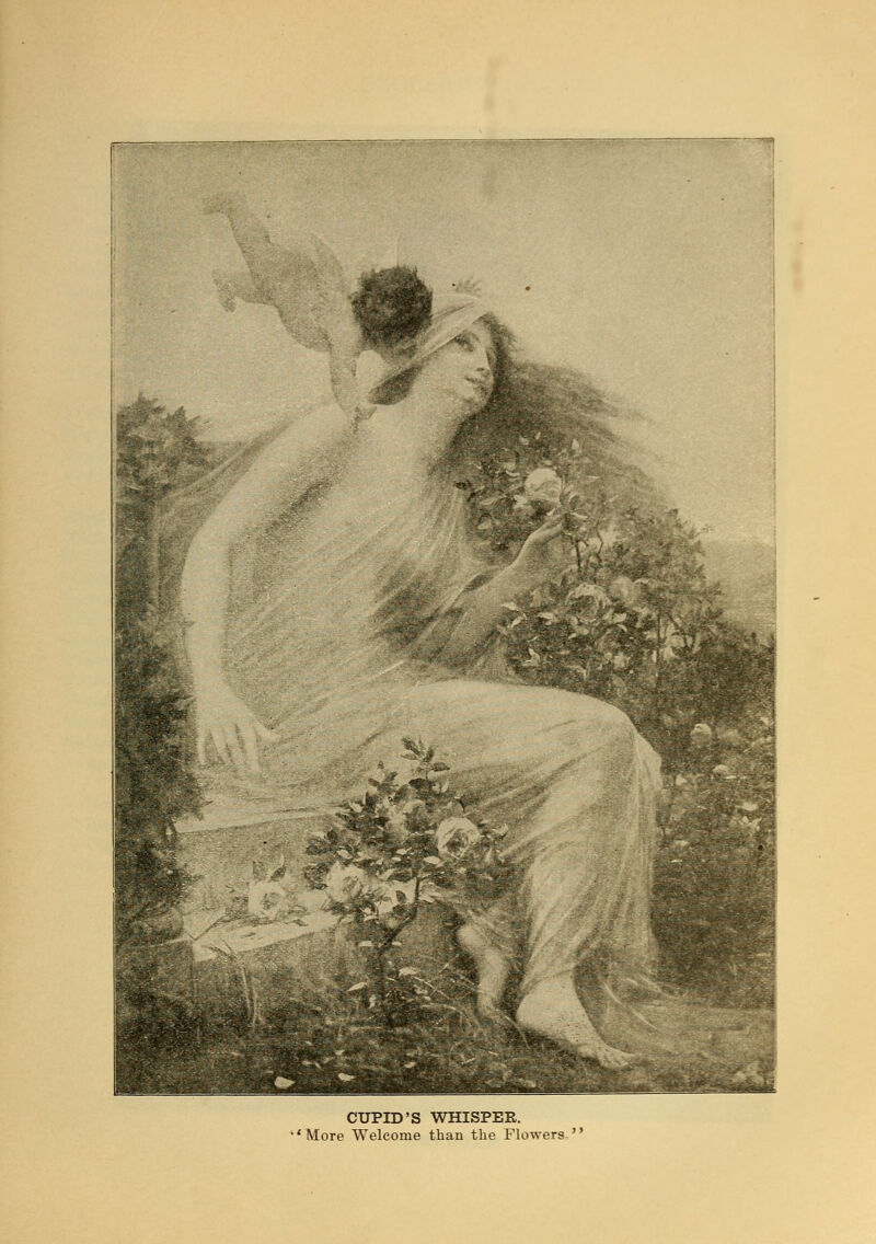 CUPID'S WHISPER. •'More Welcome than the Flowers