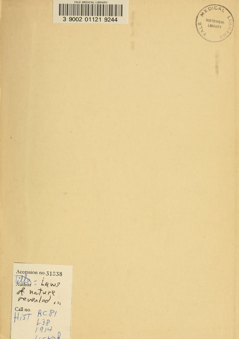 YALE MEDICAL LIBRARY 3 9002 01121 9244 ,Ui Accession no.31333 VtST tit I ,!f-kSrsV