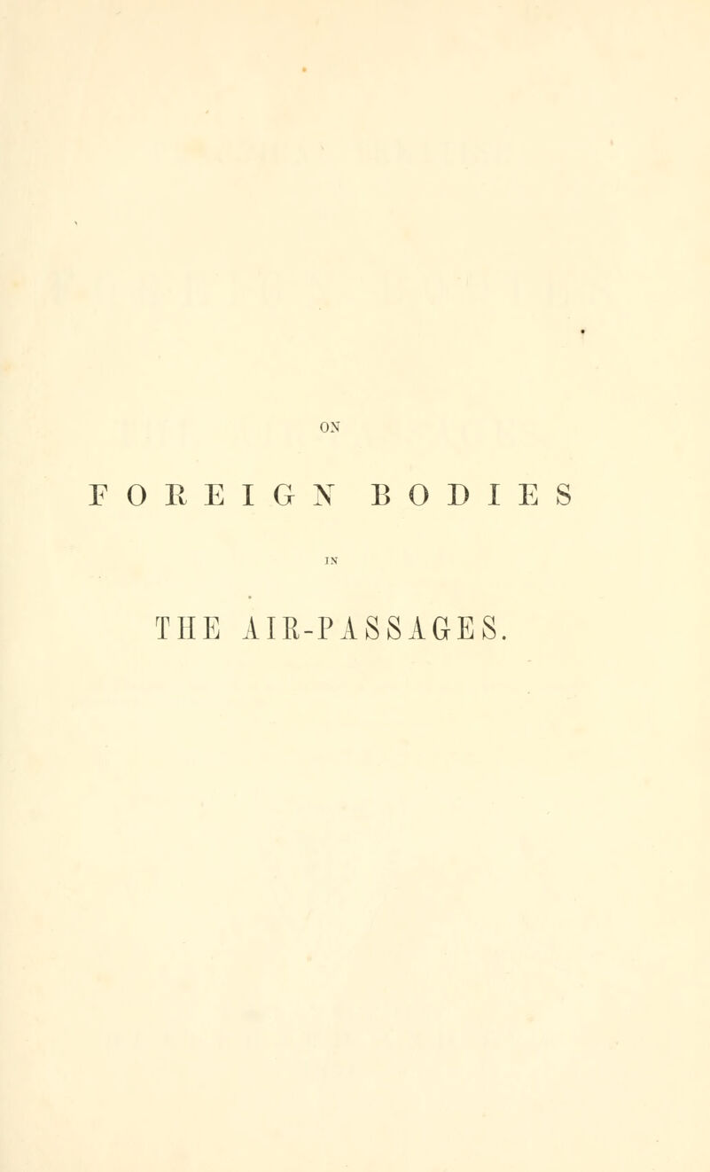 ON FOREIGN BODIES THE AIR-PASSAGES.
