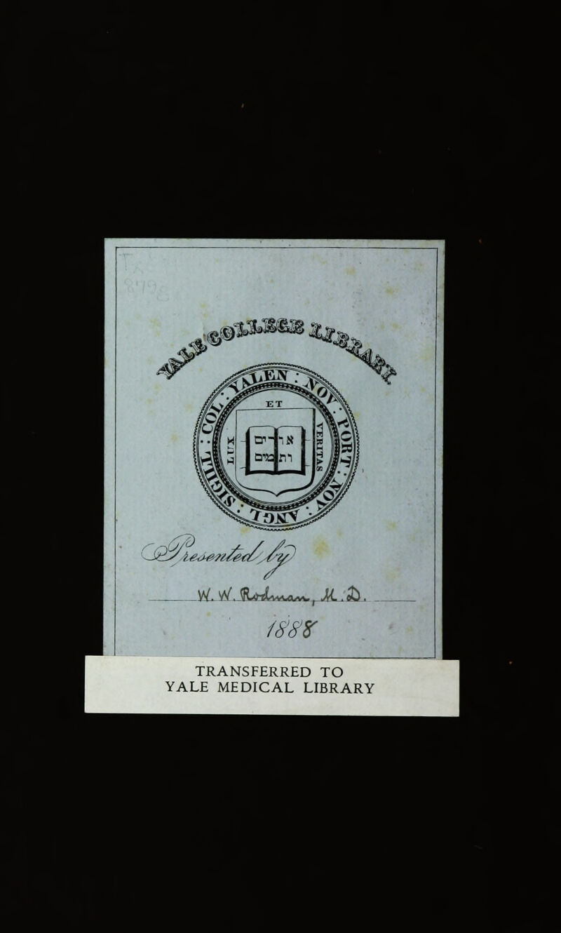 TRANSFERRED TO YALE MEDICAL LIBRARY