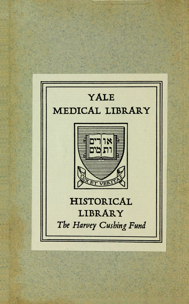 YALE MEDICAL LIBRARY HISTORICAL LIBRARY The Harvey Cushing Fund