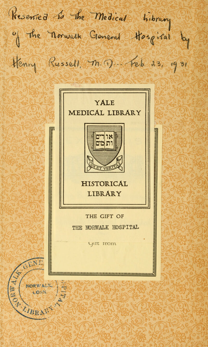 OcoetfTeS ^ ~&t ~Wed<°cJi& ^h r<cvu °A -rf»e ^AernjiUk Gfeiafcr*! jka+ffWml W, ir^ NORV'AUi, YALE MEDICAL LIBEARY HISTORICAL LIBRARY THE GIFT OF THE BORWALK HOSPITAL S ire Trom WM£i CONN. / -- O \ -'A *> -A