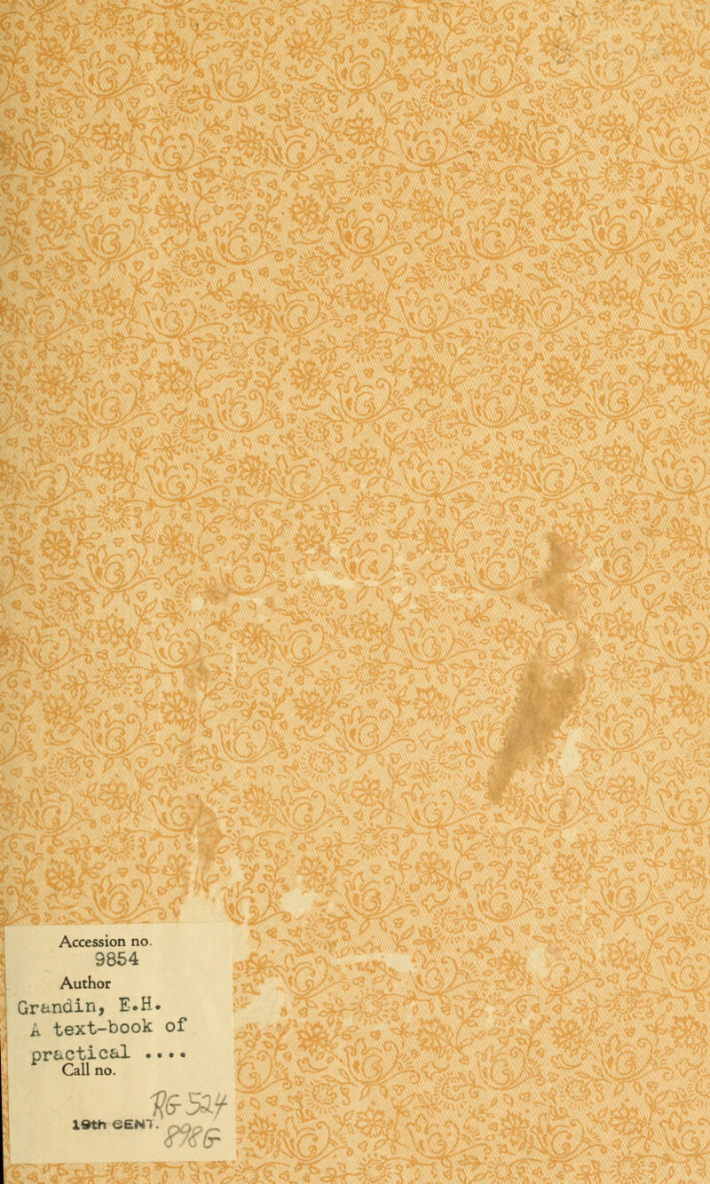 Accession no. 9854 Author Grandin, E.H. A text-book of practical Call no. isth ee.Ni.