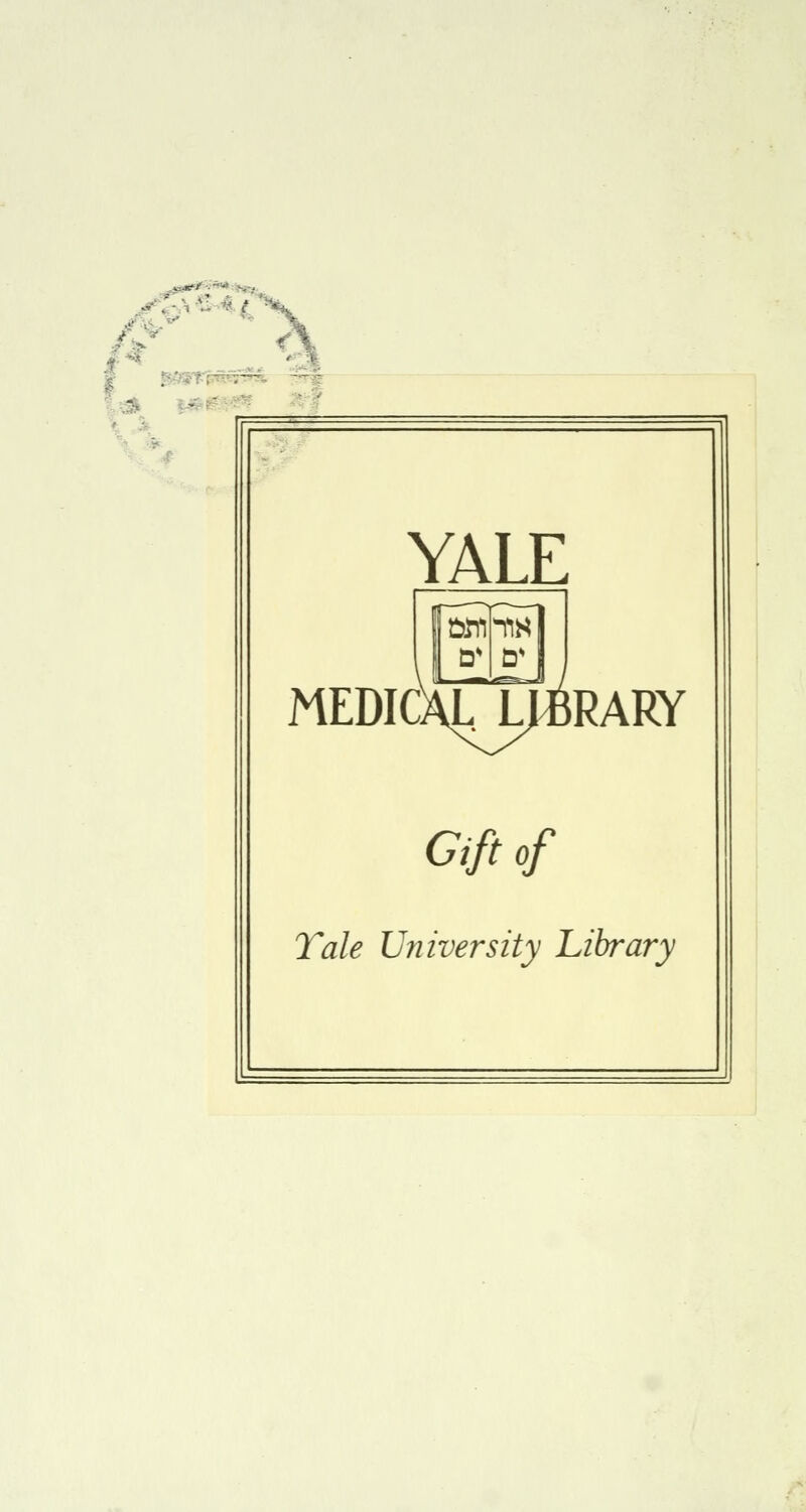 - YALE DWflS D' ID MEDICAL LIBRARY Gift of Tale University Library