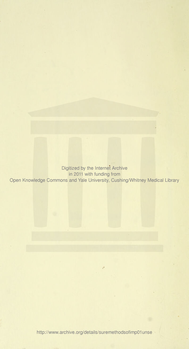Digitized by the Internet Archive in 2011 with funding from Open Knowledge Commons and Yale University, Cushing/Whitney Medical Library http://www.archive.org/details/suremethodsofimp01unse