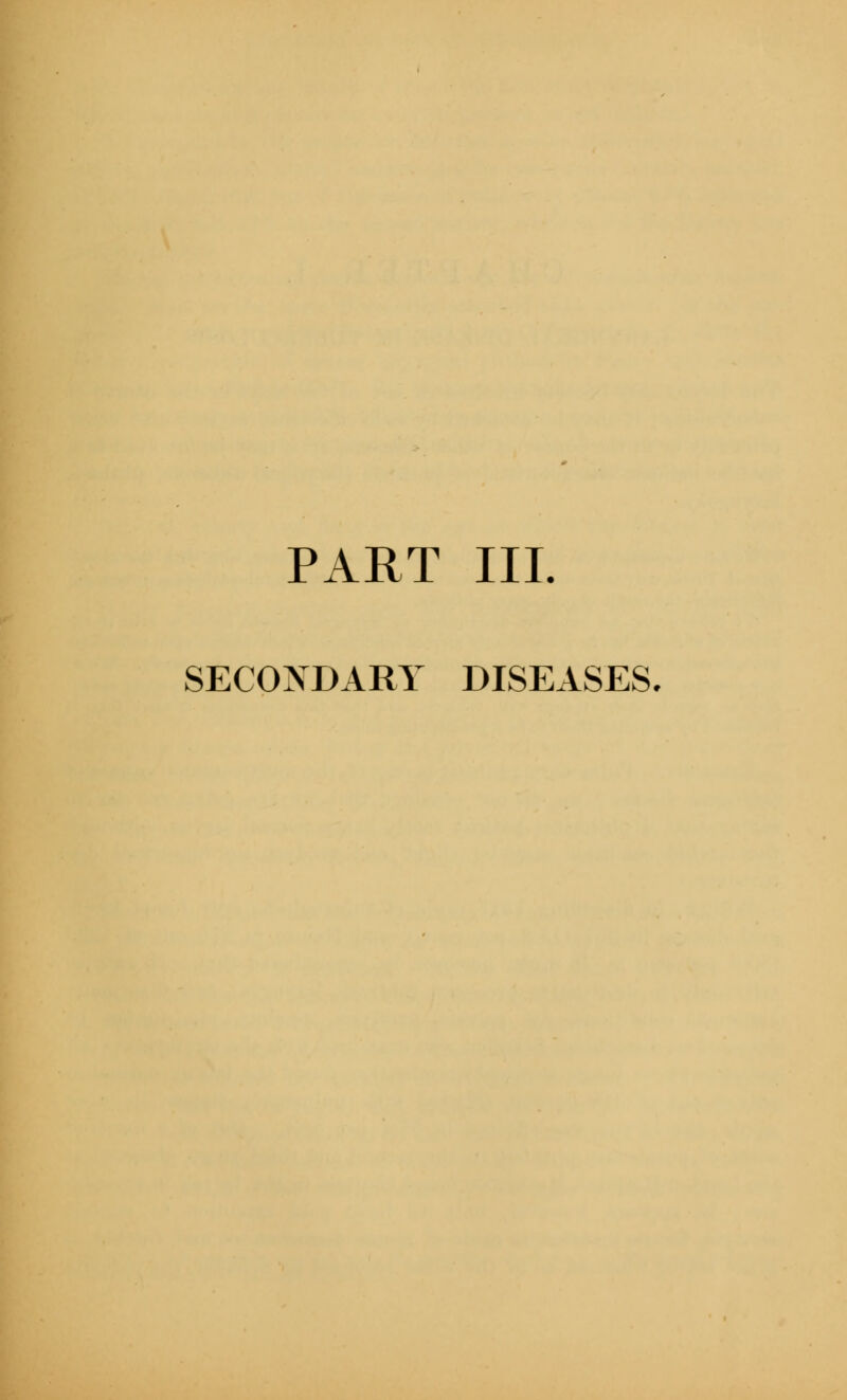 SECONDARY DISEASES.
