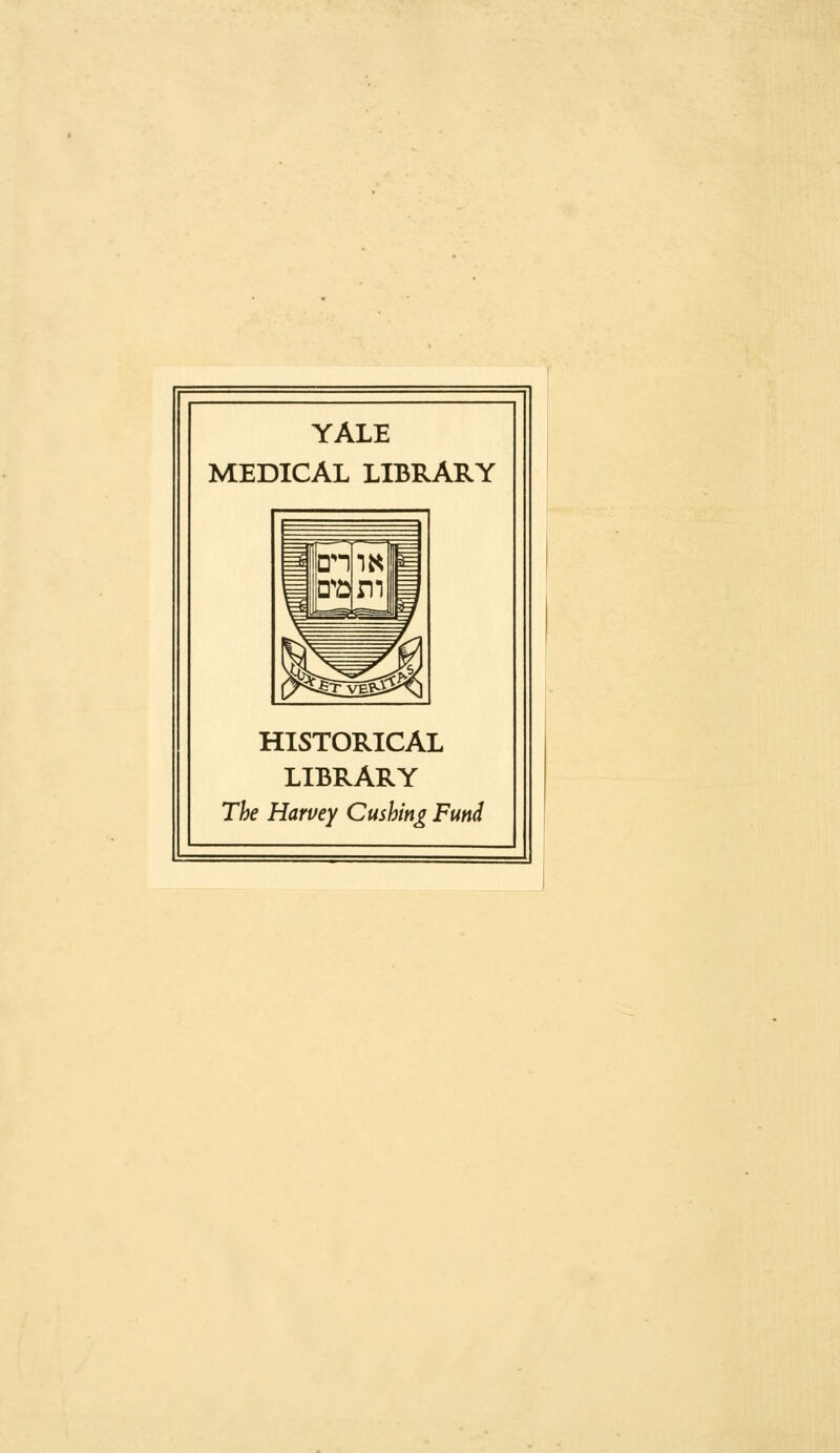 YALE MEDICAL LIBRARY HISTORICAL LIBRARY The Harvey Gushing Fund