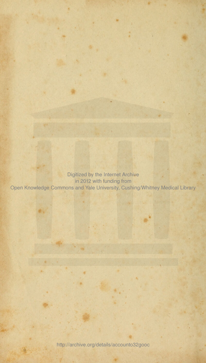 Digitized by the Internet Archive in 2012 with funding from Open Knowledge Commons and Yale University, Cushing/Whitney Medical Library http://archive.org/details/accounto32gooc