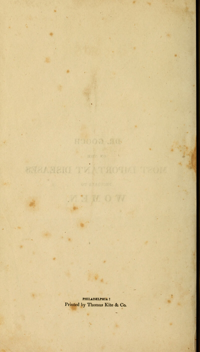 PHILADELPHIA : Printed by Thomas Kite & Co,