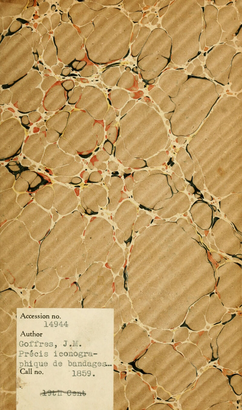 M j> ■^ H \ / r ï ■ j. y y / 0, \î3'*^f - ; ^\ » Accession no. 14944 Author Goffres, J.. . Précis iconogra- phique de bandages. Call no. 1859. ■*0 *£r