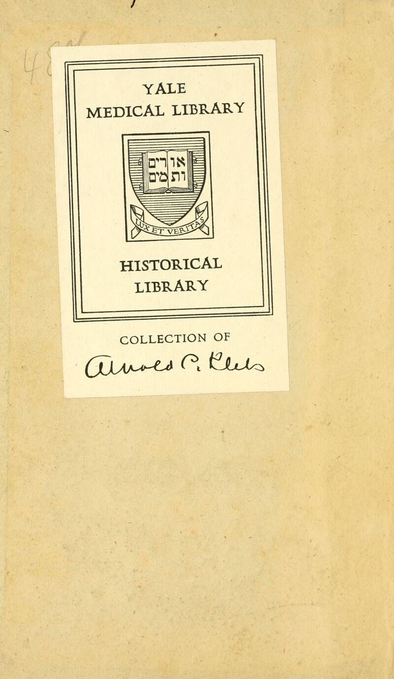 YALE LCAL LIBRARY HISTORICAL LIBRARY COLLECTION OF