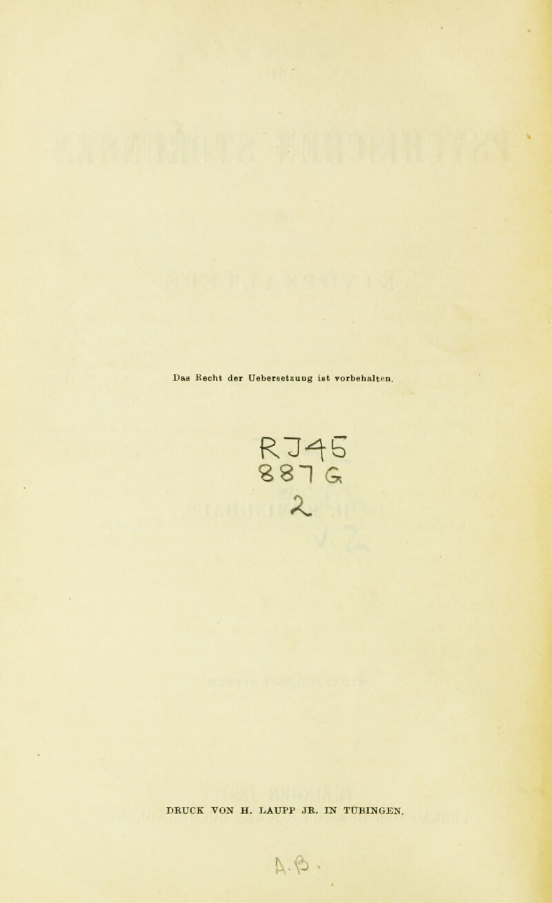 Das Recht der Uebersetzuug iat vorbehalten. 381 Q DRUCK VON H. LAUPP JB. IN TÜBINGEN. &■$•