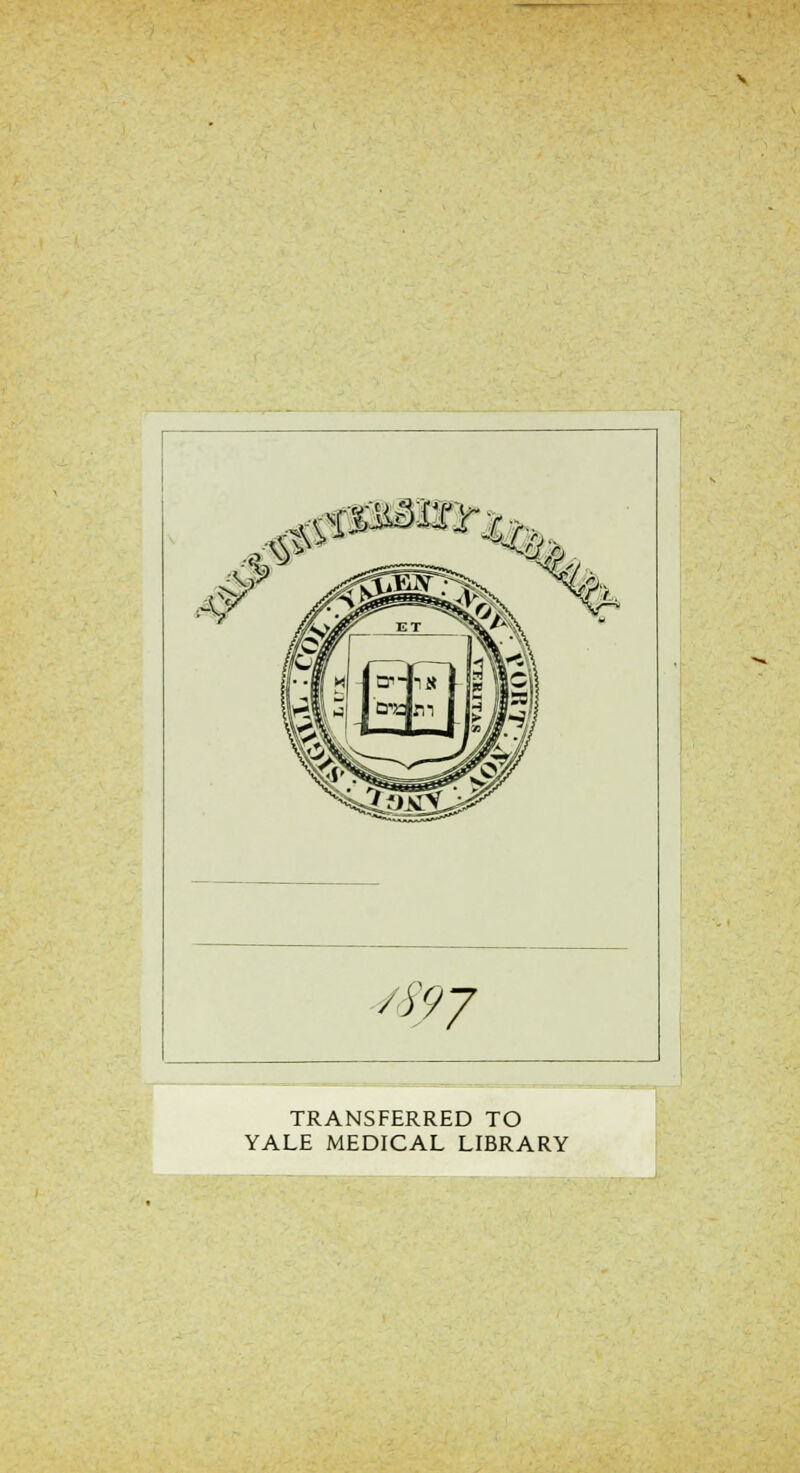 /J'?7 TRANSFERRED TO YALE MEDICAL LIBRARY
