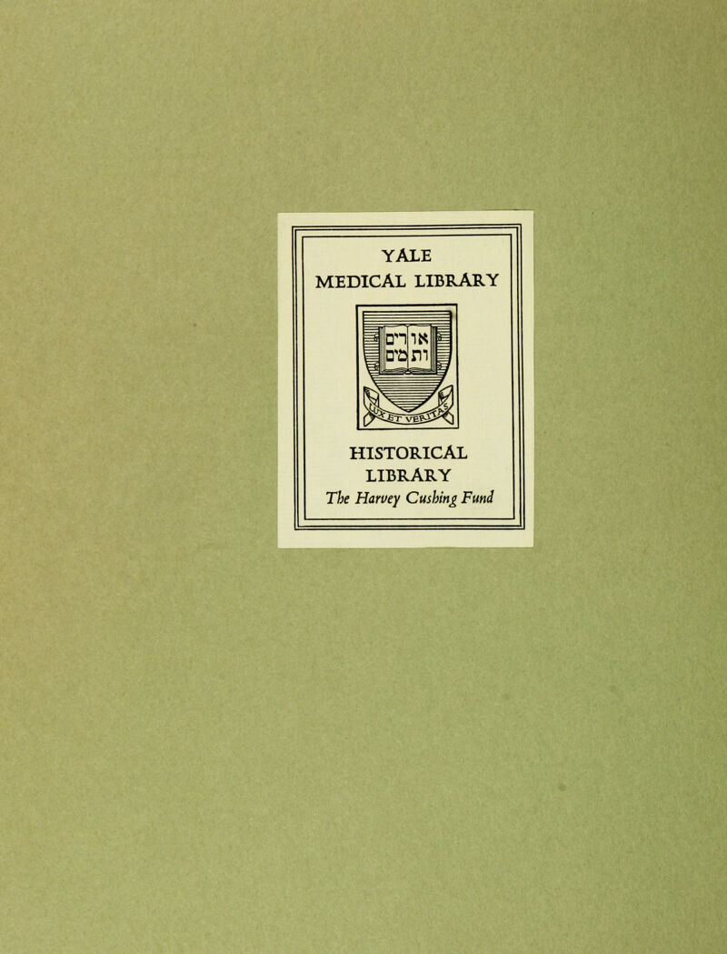 YALE MEDICAL LIBRARY HISTORICAL LIBRARY The Harvey Cushing Funâ