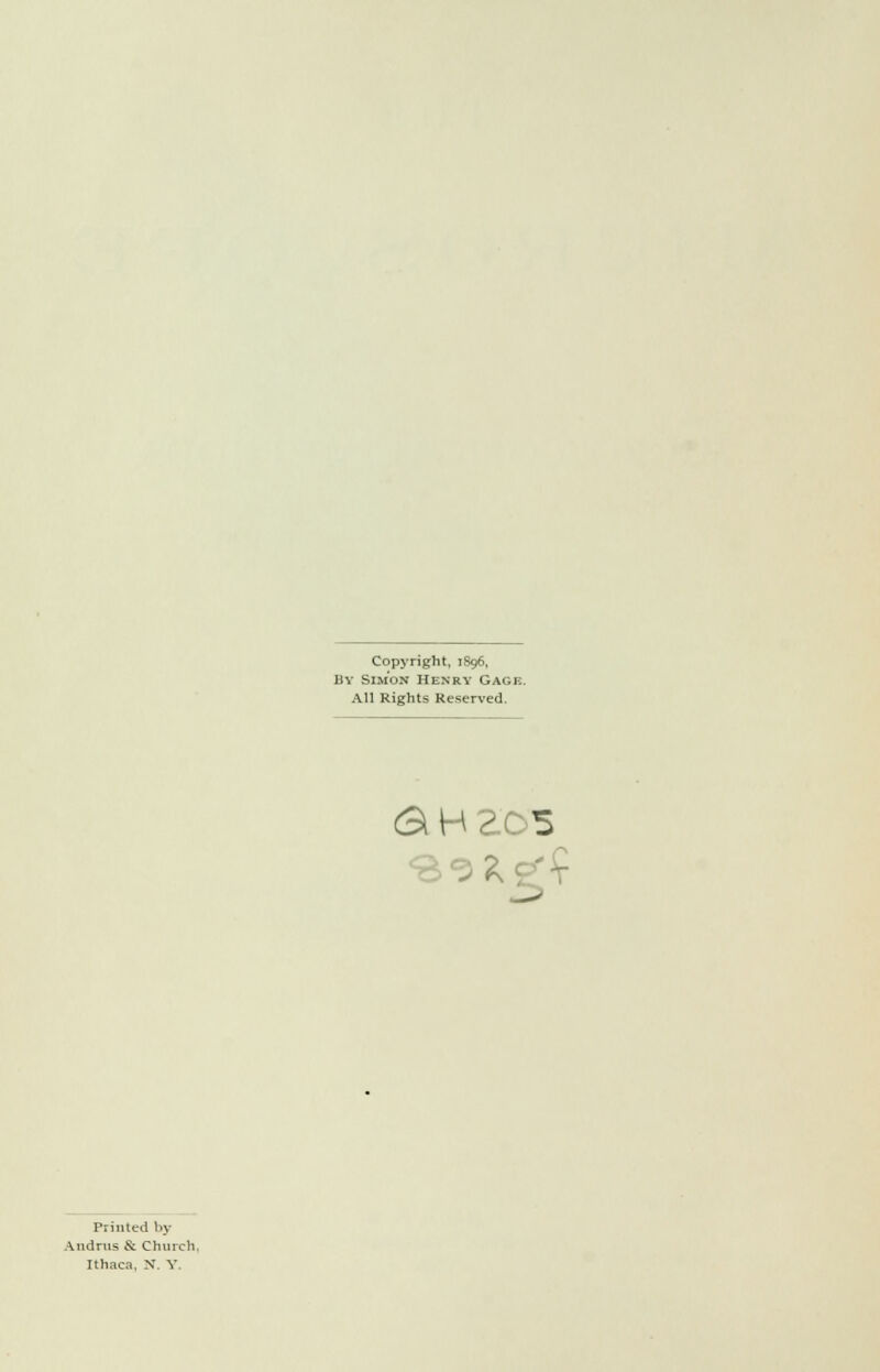 Copyright, 1896, By Simon Henry Gagk. All Rights Reserved. &^ZC5 Printed by Andrus & Church, Ithaca, N. Y.