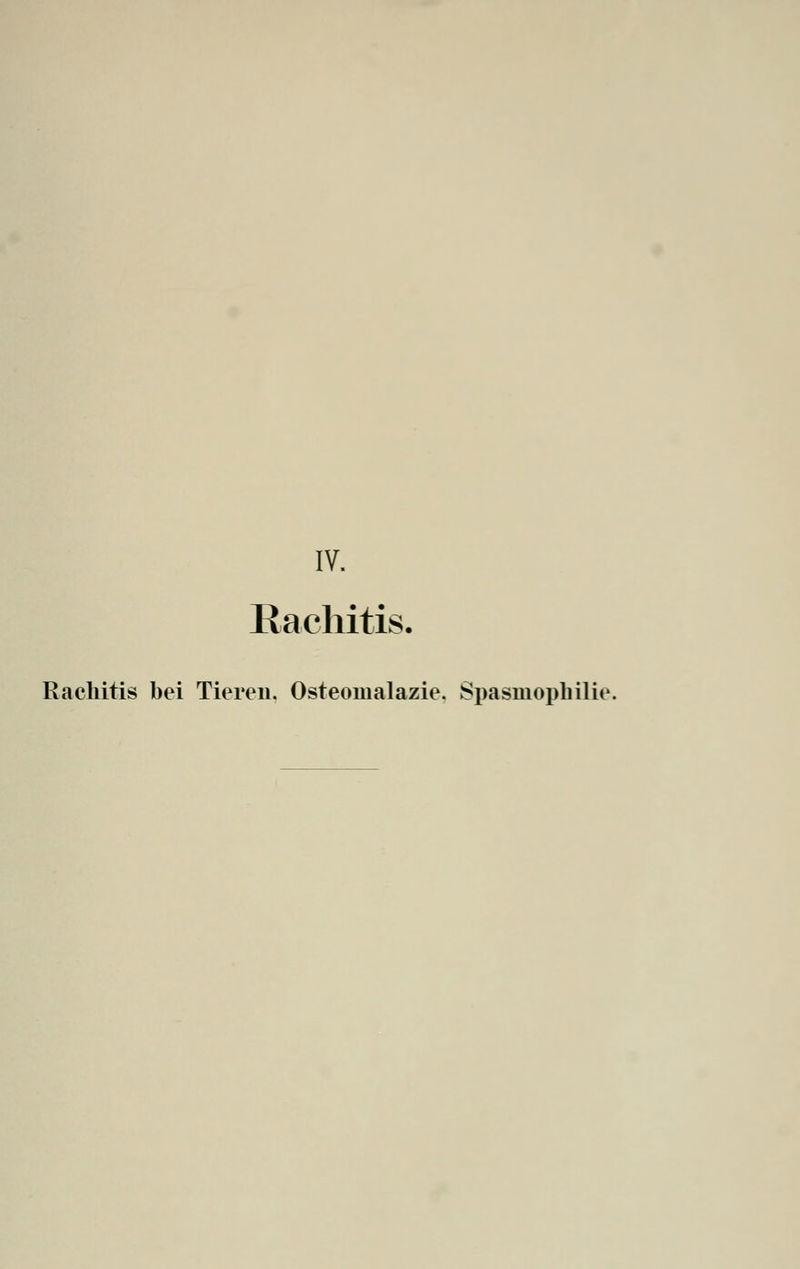 Rachitis. Rachitis bei Tieren. Osteomalazie. Spasmophilie