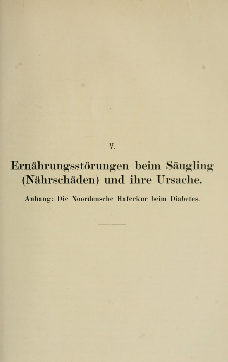 Ernährungsstörungen beim Säugling (Nährschaden) und ihre Ursache. Anhang*: Die Noordensche Haferkur beim Diabetes.