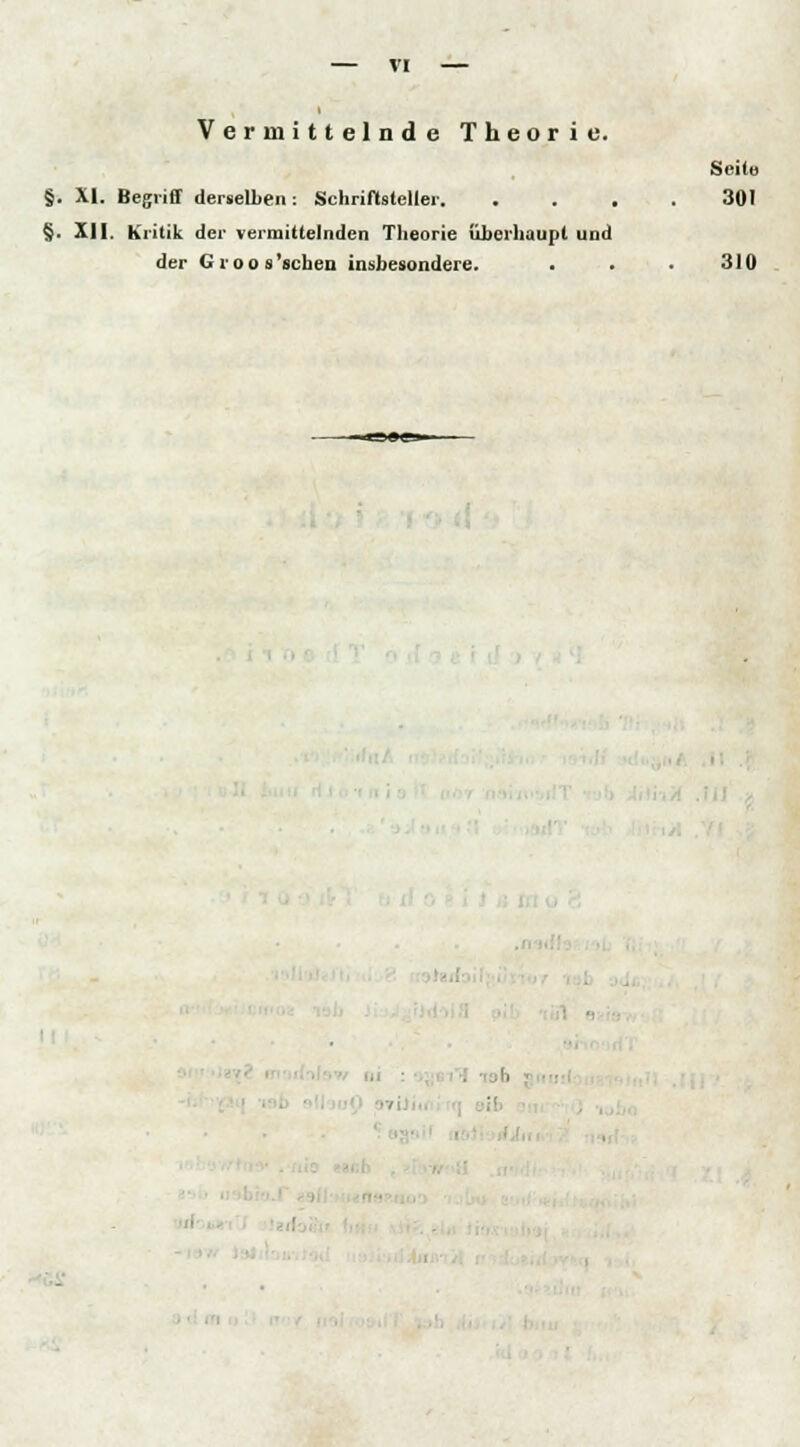 Vermittelnde Theorie. Seilt) §. XL Begriff derselben: Schriftsteller 301 §. XII. Kritik der vermittelnden Theorie überhaupt und der Gioos'schen insbesondere. • • • 310 '