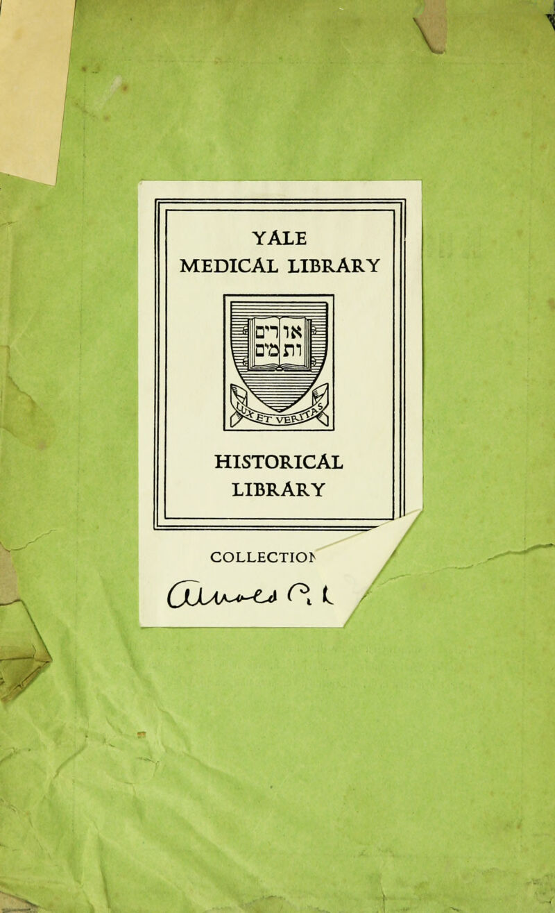 YALE MEDICAL LIBRARY HISTORICAL LIBRARY COLLECTIC^ (JdAJ^CA O JL /