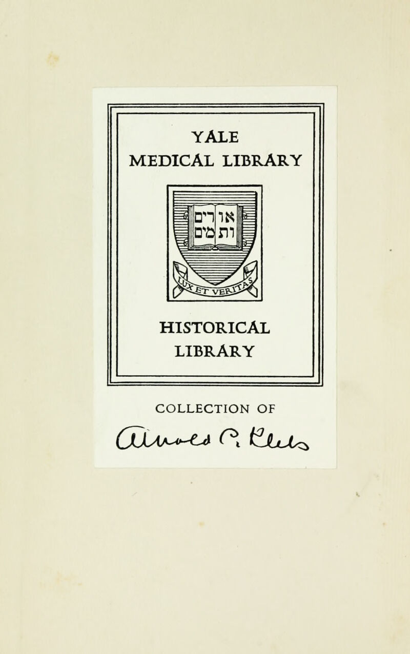 YALE MEDICAL LIBRARY HISTORICAL LIBRARY COLLECTION OF