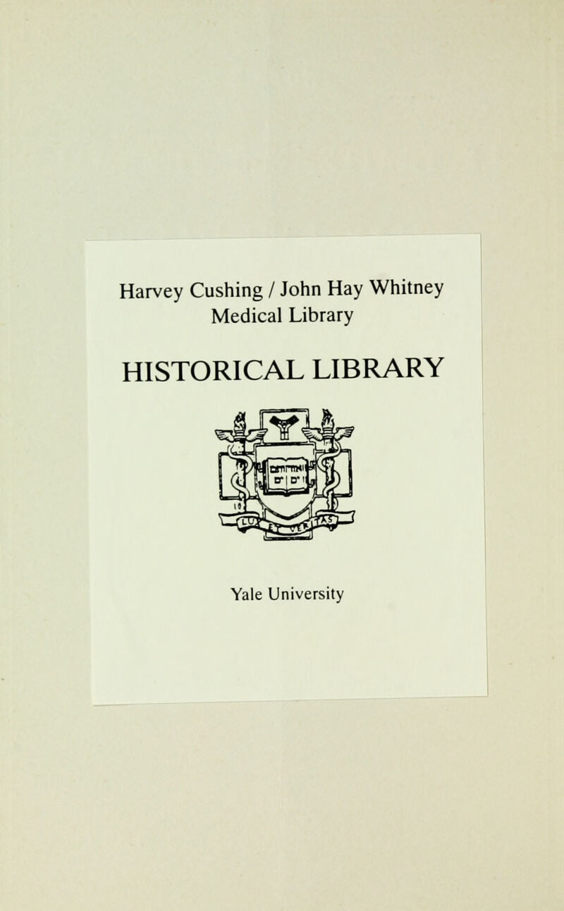 Harvey Cushing / John Hay Whitney Médical Library HISTORICAL LIBRARY Yale University