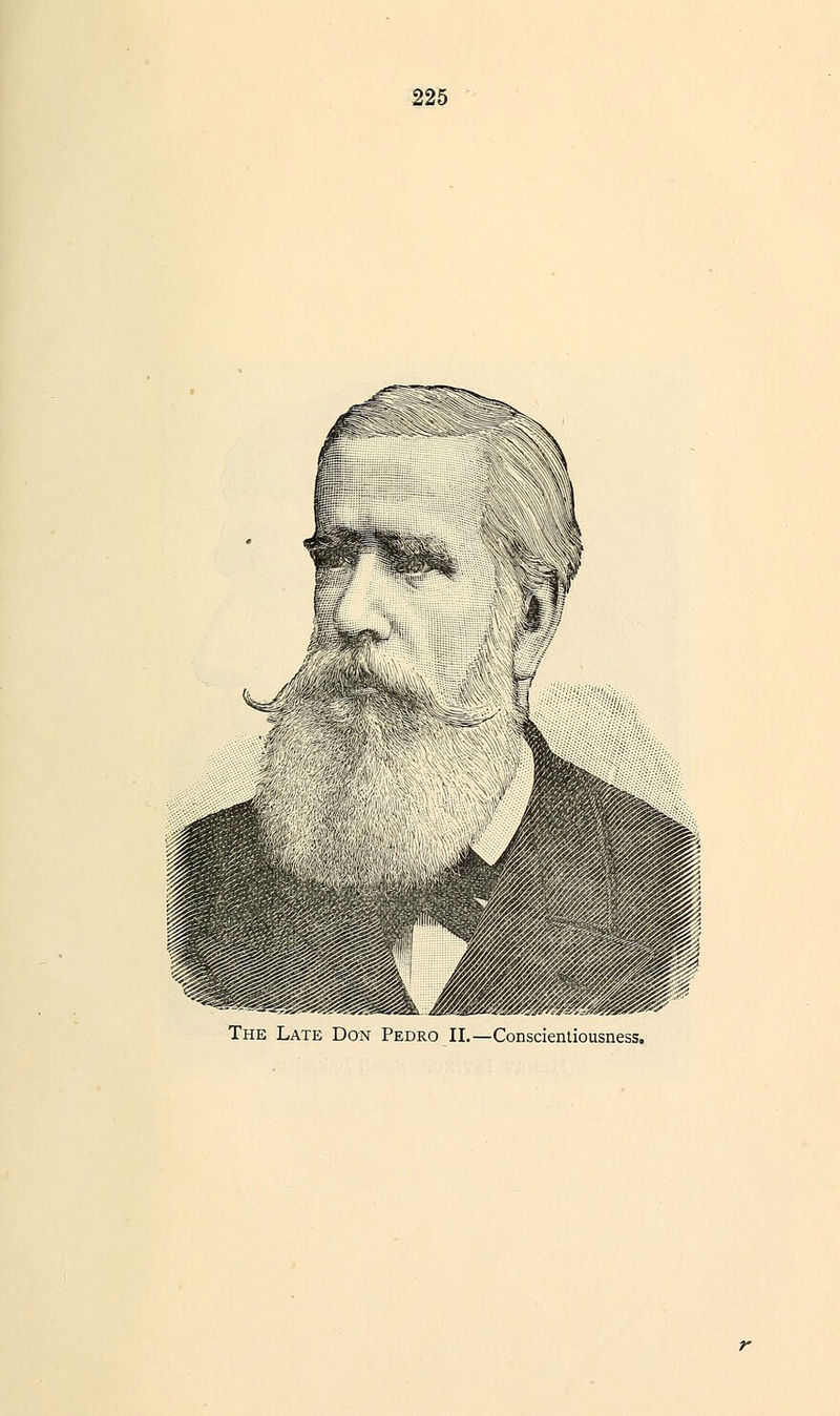 The Late Don Pedro II.—Conscientiousness.