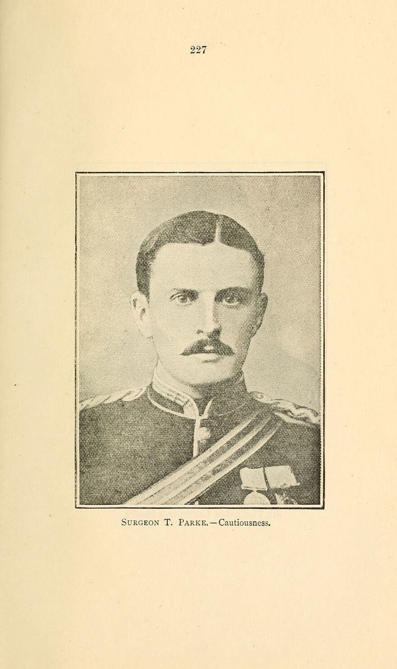 Surgeon T. Parke. —Cautiousness.