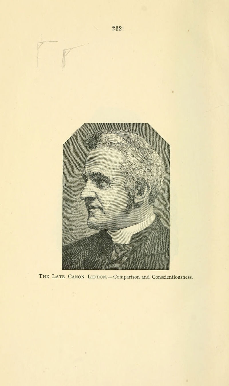 F The Late Canon Liddon.—Comparison and Conscientiousness.