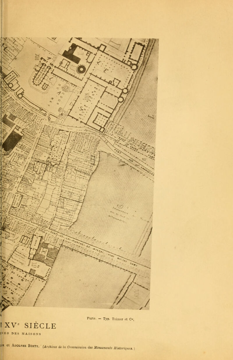 Paris. - Typ. Tolmer et C». ,1 R et Adolphe Berty. (i.rchivis de la Commission des Monuments Siitoriqtiet. )