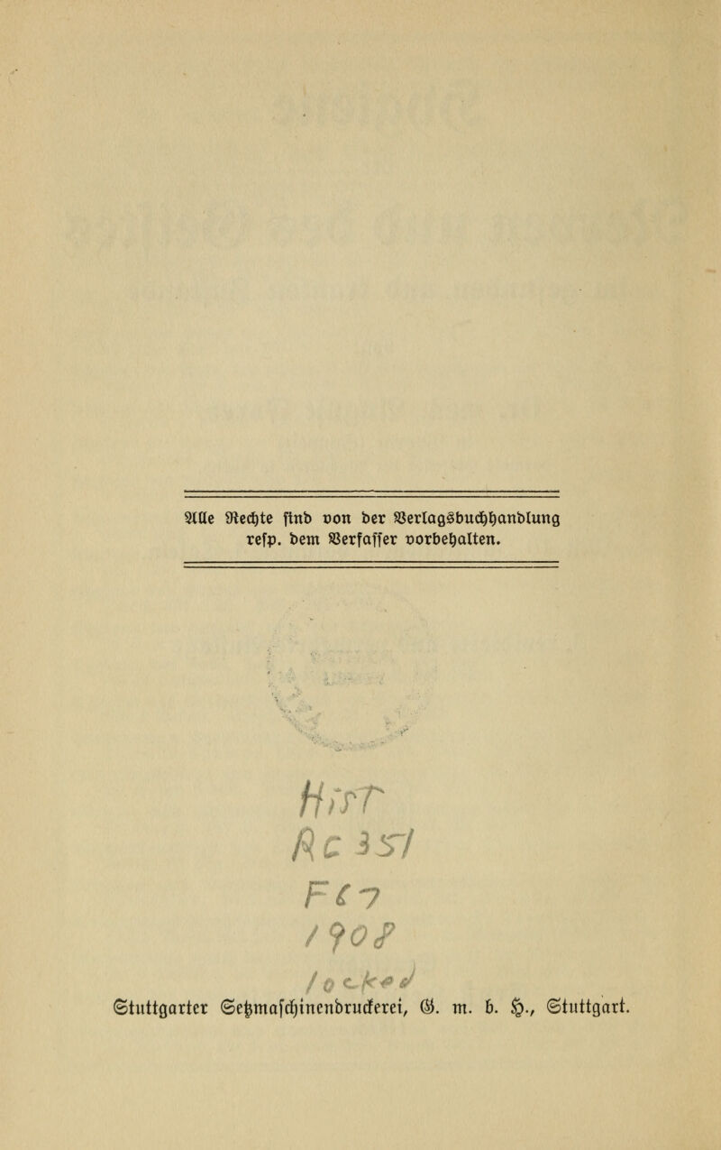 Sttle SRecfyte ftnb oon ber $8erlag3bud)f)cmbluna. refp. bem Sßerfaffer vorbehalten. Reist