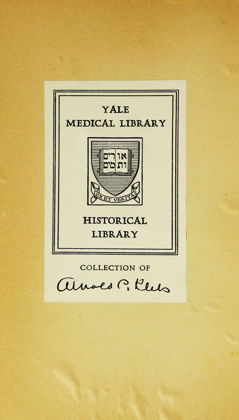 YALE MEDICAL LIBRARY HISTORICAL LIBRARY COLLECTION OF