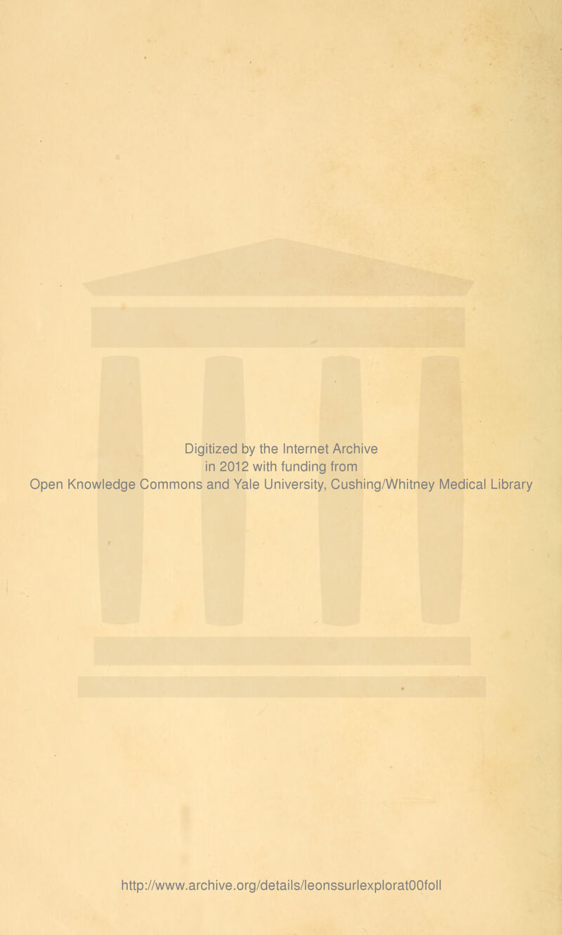 Digitized by the Internet Archive in 2012 with funding from Open Knowledge Commons and Yale University, Cushing/Whitney Médical Library http://www.archive.org/details/leonssurlexploratOOfoll