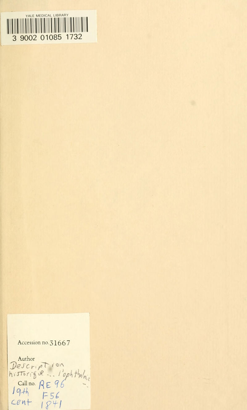 YALE MEDICAL UBRARY 3 9002 01085 1732 Accession no. 316 6 7 Author h.jnrrjoe... lykhL ,Callno.fl£ Cfg 'w r-st