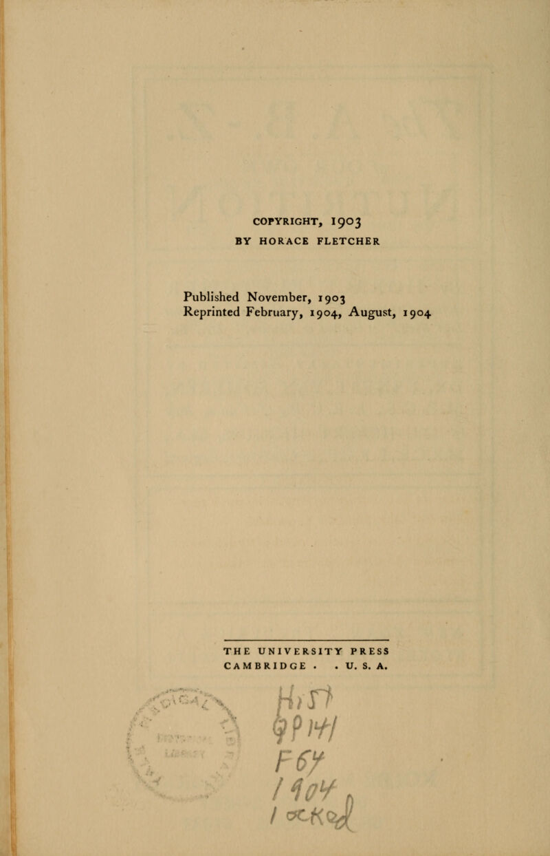 COPYRIGHT, I903 BY HORACE FLETCHER Published November, 1903 Reprinted February, 1904, August, 1904 THE UNIVERSITY PRESS CAMBRIDGE . . U. S. A. l1o¥.