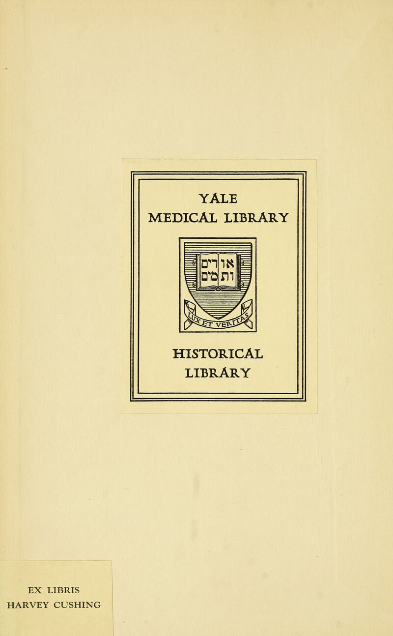 EX LIBRIS HARVEY GUSHING YALE MEDICAL LIBRARY HISTORICAL LIBRARY