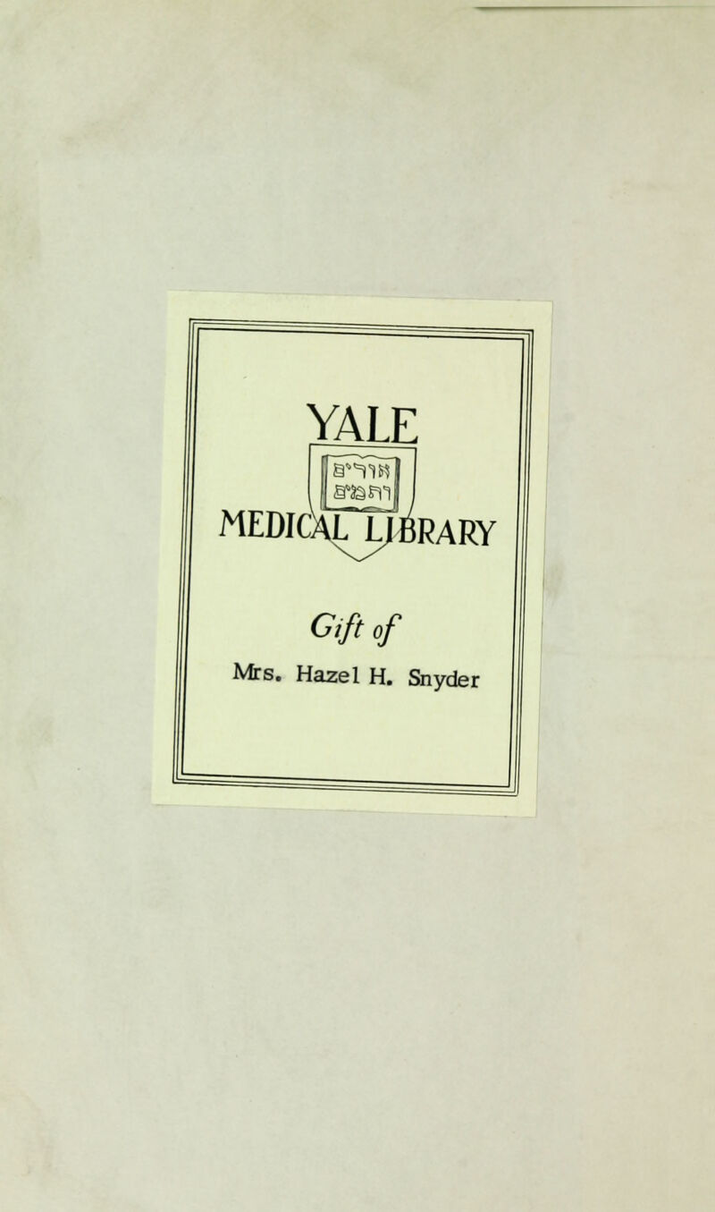 YALE MEDIÒVLj^ÉRARY Giftcf Mrs. Hazel H. Snyder