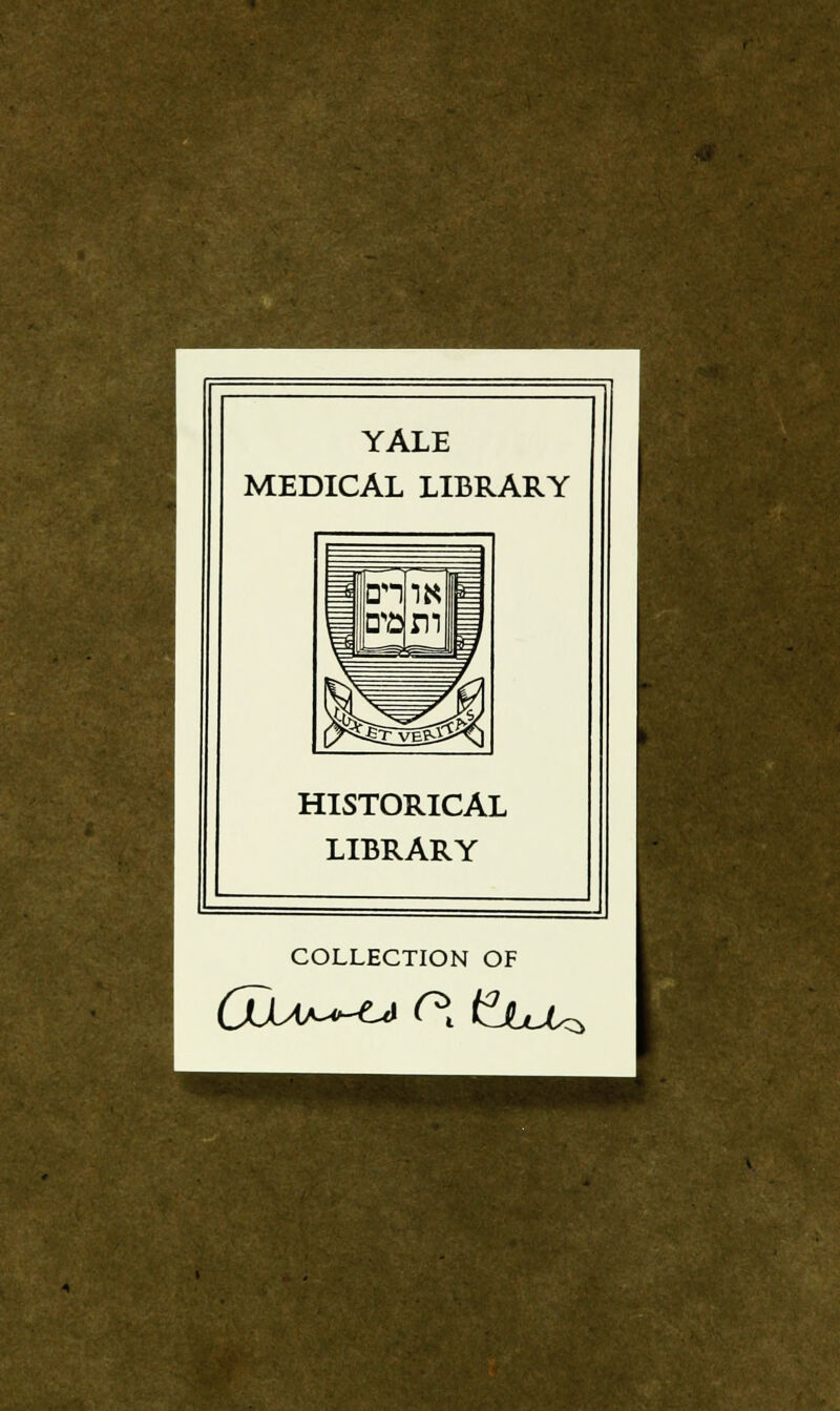 YALE MEDICAL LIBRARY HISTORICAL LIBRARY COLLECTION OF