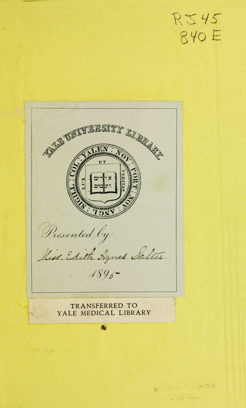 g</o£ TRANSFERRED TO YALE MEDICAL LIBRARY