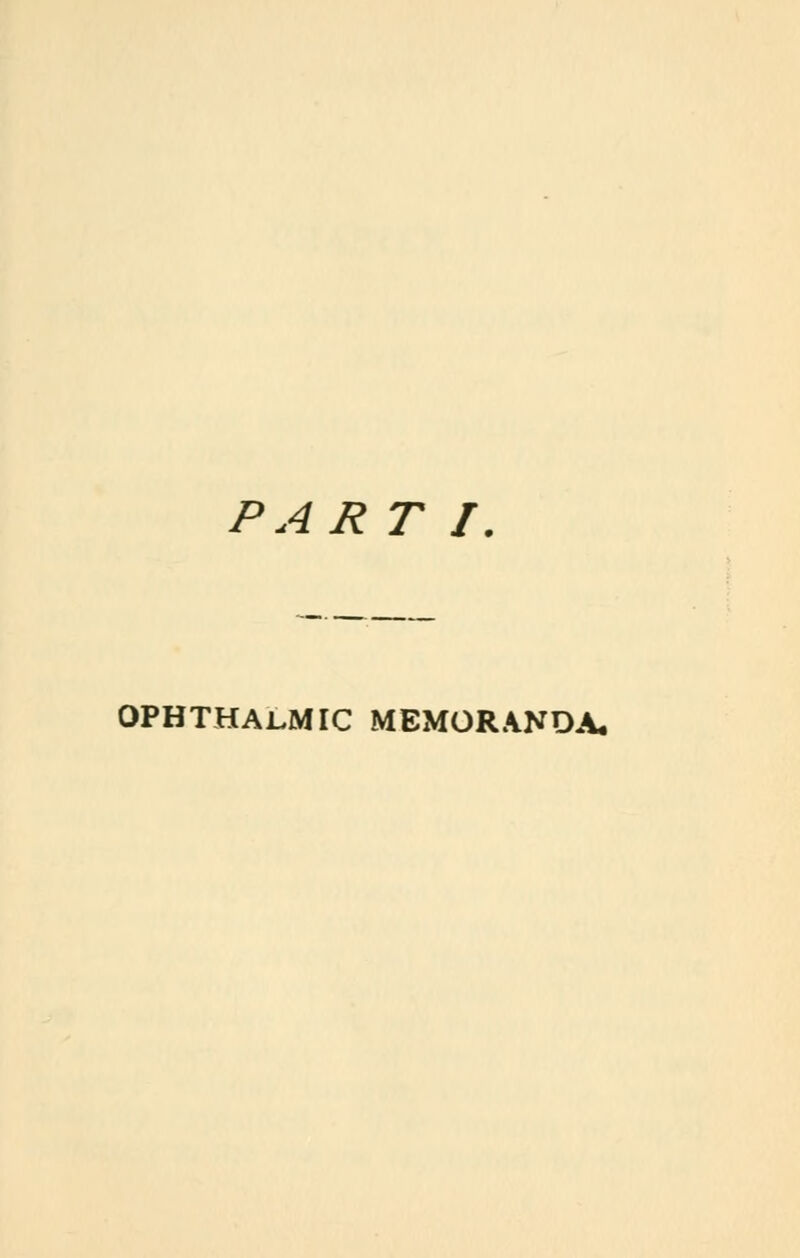 PAR T I, OPHTHALMIC MEMORANDA,
