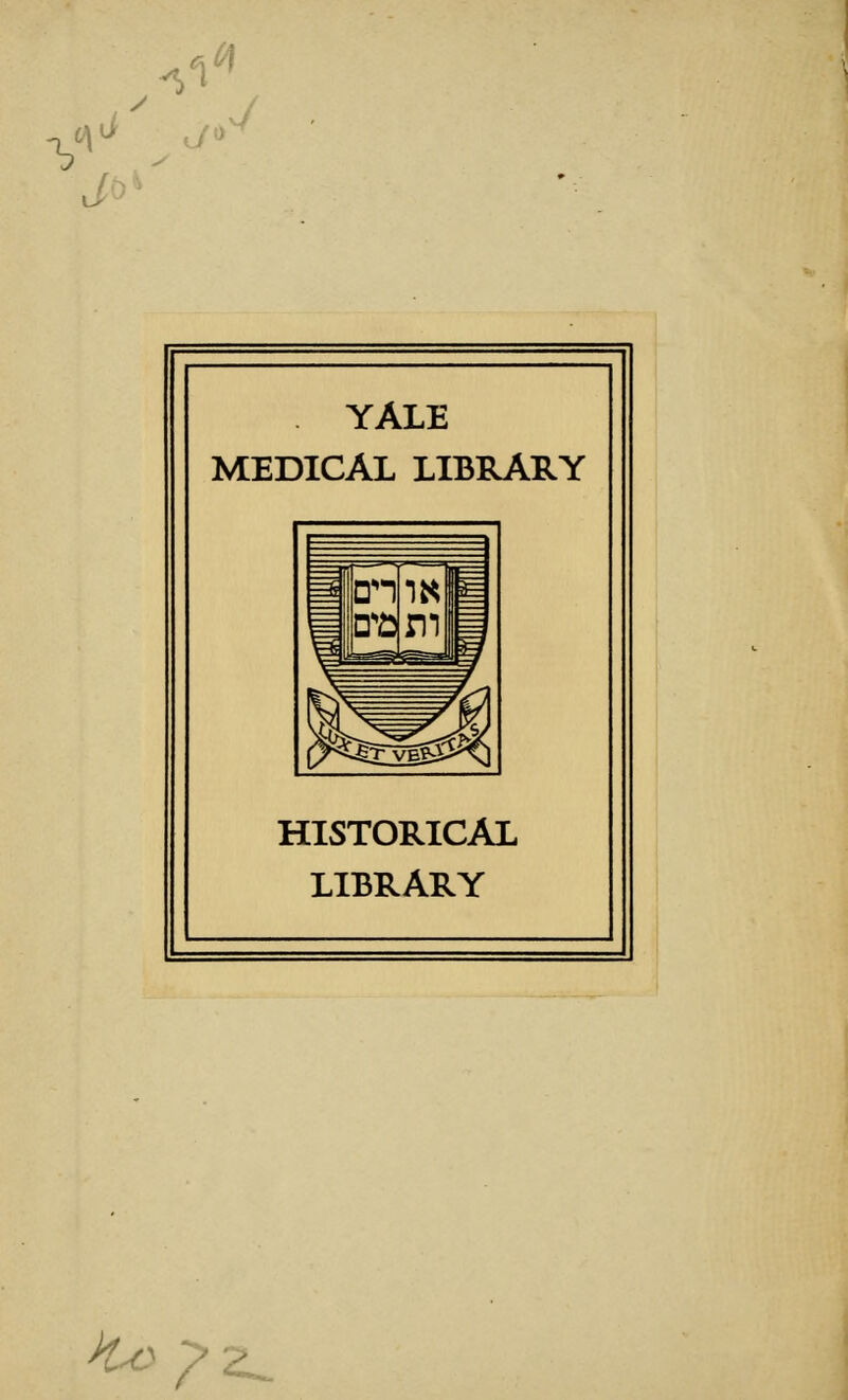 y ^1 ^ ^ ^' YALE MEDICAL LIBRARY HISTORICAL LIBRARY ^p^z^