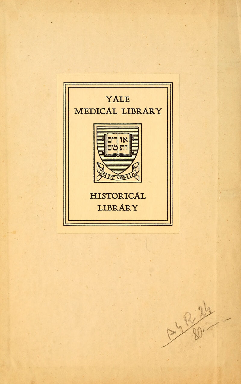 YALE MEDICAL LIBRARY HISTORICAL LIBRARY ^Xf'