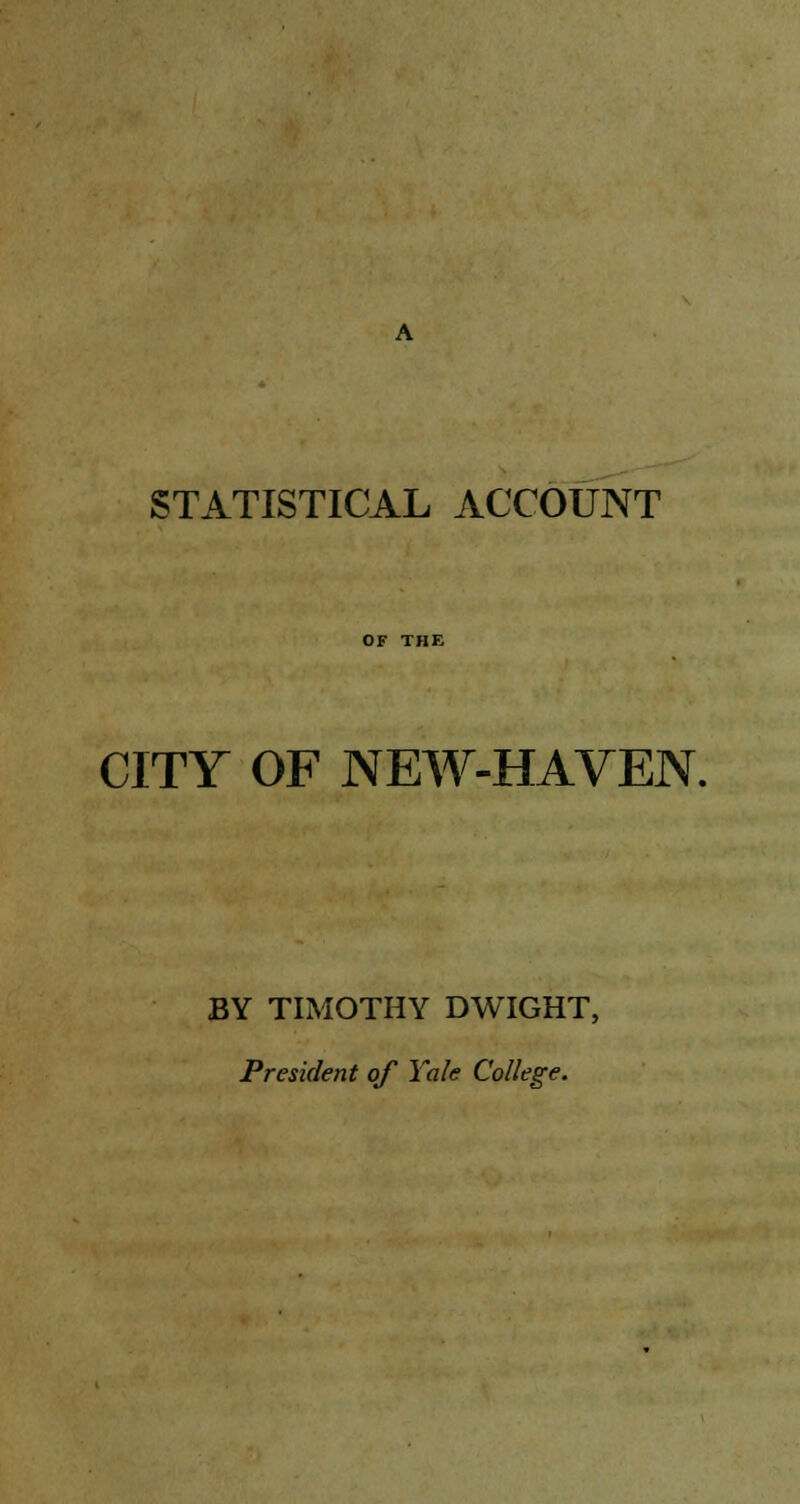 OF THE CITY OF NEW-HAVEN. BY TIMOTHY DWIGHT, President of Yale College.