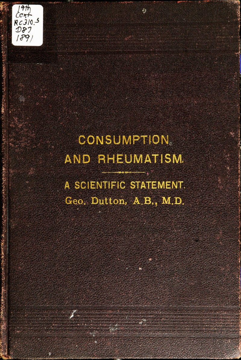 CONSUMPTION, AND RHEUMATISM, A SCIENTIFIC STATEMENT, Gea; Dutton, A,B,, M.D,