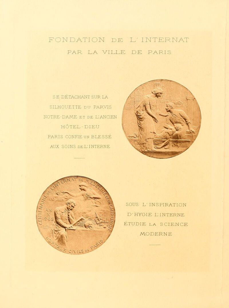 FONDATION DE LT INTERNAT PAR LA VILLE DE PARIS S E DETACHANT SUR LA SILHOUETTE du PARVIS NOTRE-DAME ET de L'ANCIEN HÔTEL-DIEU PARIS CONFIE un BLESSÉ AUX SOINS DE L'INTERNE À SOUS L'INSPIRATION D'HYG-IE E INTERNE ETUDIE la SCIENCE MODERNE