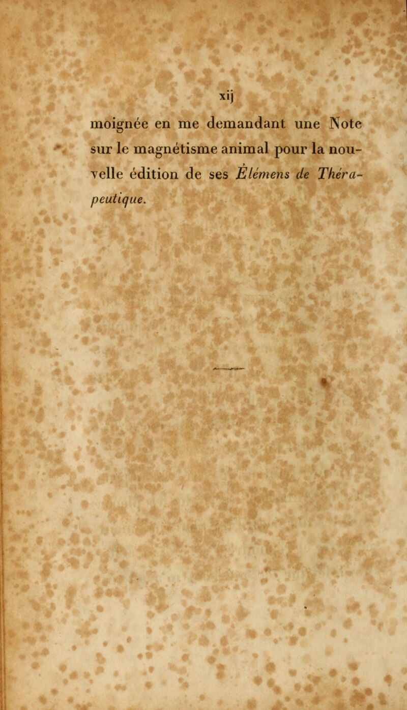 .. moignée en me demandant une Note sur le magnétisme animal pour la nou- velle édition de ses Elémens de Théra- peutique.